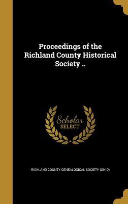 Download Proceedings of the Richland County Historical Society .. - Richland County Genealogical Society (Oh | ePub