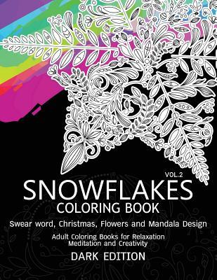 Download Read online Snowflakes Coloring Book Dark Edition Vol.2: Swear Word, Christmas, Flowers and ...
