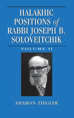 Read Halakhic Positions of Rabbi Joseph B. Soloveitchik: Volume 2 - Aharon Ziegler | ePub