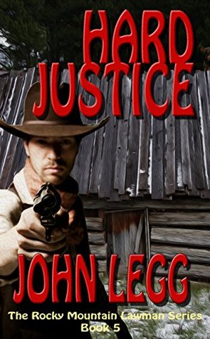 Read online Hard Justice (The Rocky Mountain Lawmen Book 5) - John Legg | ePub