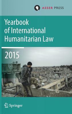 Read Yearbook of International Humanitarian Law Volume 18, 2015 - Terry D Gill file in ePub