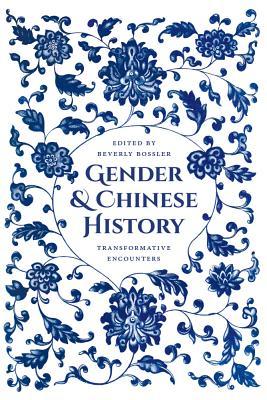 Read online Gender and Chinese History: Transformative Encounters - Beverly Jo Bossler | PDF
