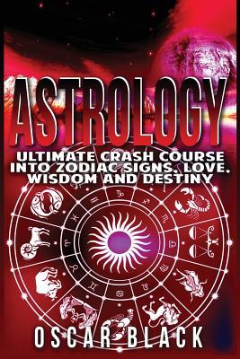 Download Astrology: Ultimate Crash Course Into Zodiac Signs, Love, Wisdom and Destiny - Oscar Black file in ePub