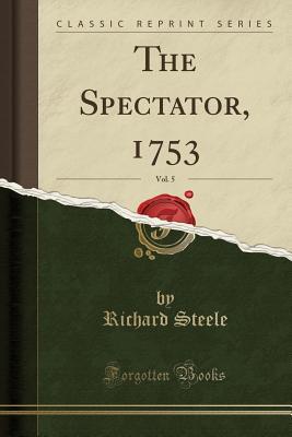 Download The Spectator, 1753, Vol. 5 (Classic Reprint) - Richard Steele file in PDF