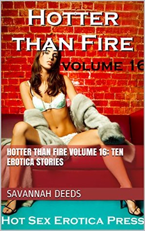 Read online Hotter than Fire Volume 16: Ten Erotica Stories - Savannah Deeds | ePub