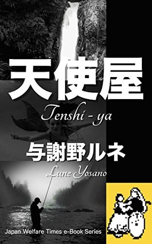 Read Tenshi Ya: Japanese Mysticism literature Illusion literature Excess consciousness Eroticism and Fetishism Humor and Aphorism Is there Spiritual Relief  Times e-Book Series - Lune Yosano | ePub