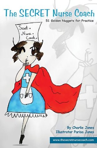 Read The SECRET NURSE Coach: 51 Golden Nuggets for Practice - Charlie Jones file in ePub