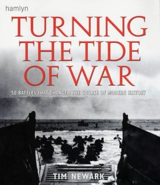 Read Turning the Tide of War: 50 Battles That Changed the Course of Modern History - Tim Newark file in ePub
