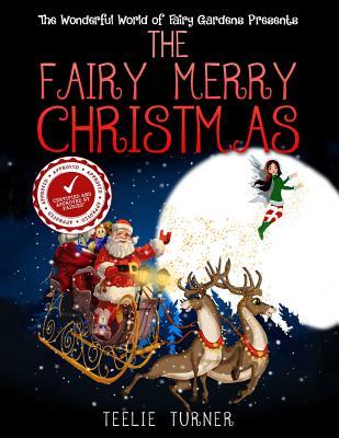 Download The Wonderful World of Fairy Gardens Presents: The Fairy Merry Christmas - Teelie Turner file in PDF