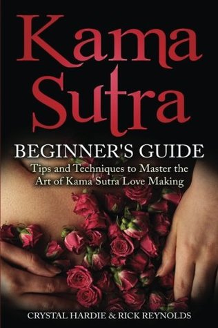 Download Kama Sutra: Kama Sutra Beginner's Guide, Master the Art of Kama Sutra Love Making - Crystal Hardie file in PDF
