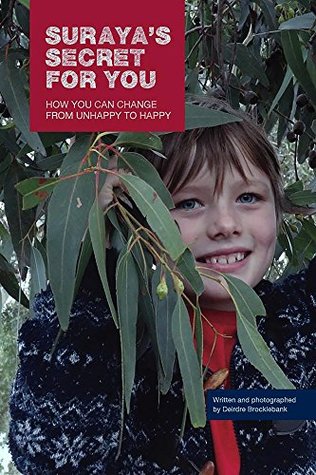 Read online Suraya's Secret For You: How you can change from unhappy to happy - Deirdre Brocklebank file in PDF