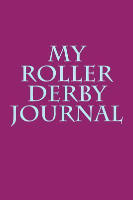 Read online My Roller Derby Journal: Blank Lined Notebook - 6x9 - 108 Pages - Sports Diary - NOT A BOOK file in PDF