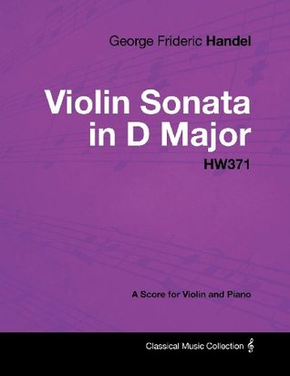 Download George Frideric Handel - Violin Sonata in D Major - HW371 - A Score for Violin and Piano - George Frideric Handel file in PDF