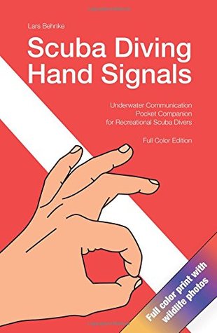 Read online Scuba Diving Hand Signals: Underwater Communication Pocket Companion for Recreational Scuba Divers - Lars Behnke | ePub
