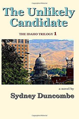 Read The Unlikely Candidate (The Idaho Trilogy) (Volume 1) - Sydney Duncombe | PDF