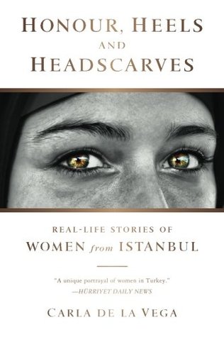 Download Honour, Heels and Headscarves: Real-Life stories of Women from Istanbul - Carla de la Vega file in ePub