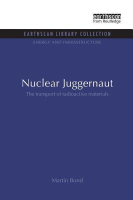 Read online Nuclear Juggernaut: The Transport of Radioactive Materials - Martin Bond file in PDF