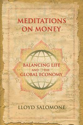 Download Meditations on Money: Balancing Life and the Global Economy - Lloyd Salomone file in PDF