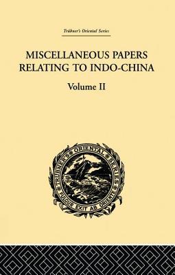 Read online Miscellaneous Papers Relating to Indo-China: Volume II - Reinhold Rost | ePub