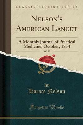 Read Nelson's American Lancet, Vol. 10: A Monthly Journal of Practical Medicine; October, 1854 (Classic Reprint) - Horace Nelson | ePub