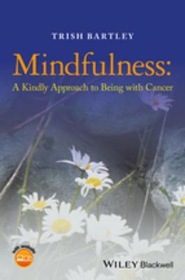Read Mindfulness: A Kindly Approach to Being with Cancer - Trish T Bartley | ePub
