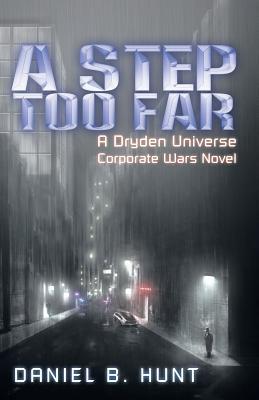Download A Step Too Far: A Dryden Universe Corporate Wars Novel - Daniel B. Hunt | PDF
