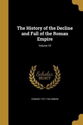 Download The History of the Decline and Fall of the Roman Empire; Volume 10 - Edward Gibbon | ePub