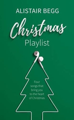 Read Christmas Playlist: Four songs that bring you to the heart of Christmas - Alistair Begg file in ePub