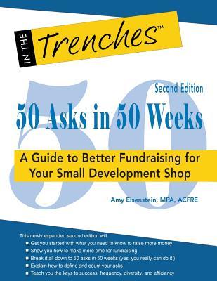Read online 50 Asks in 50 Weeks: A Guide to Better Fundraising for Your Small Development Shop - Amy Eisenstein | ePub
