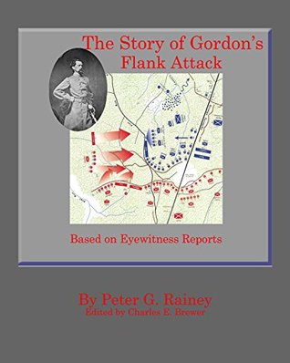 Read online The Story of Gordon's Flank Attack: According to Eyewitness Reports - Peter G. Rainey file in ePub