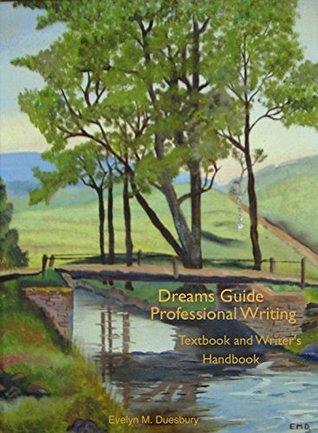 Read online Dreams Guide Professional Writing: Textbook and Writer's Handbook - Evelyn Duesbury file in ePub