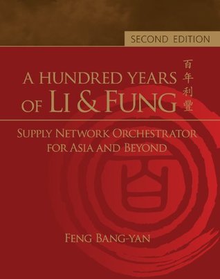 Download A Hundred Years of Li & Fung : Supply Network Orchestrator for Asia and Beyond - Feng Bang-yan | PDF