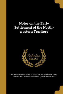 Download Notes on the Early Settlement of the North-Western Territory - Jacob Burnet | PDF