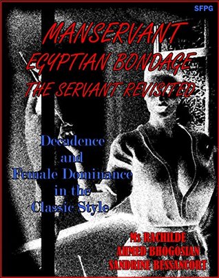 Read Manservant - Egyptian Bondage - The Servant Revisited: Decadence and Female Domination in the Classic Style - Ms Rachilde | PDF