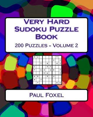 Read online Very Hard Sudoku Puzzle Book Volume 2: Very Hard Sudoku Puzzles For Advanced Players - Paul Foxel | ePub