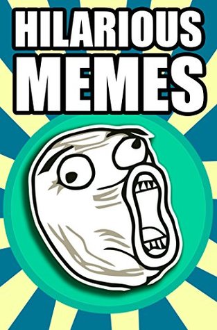 Download Memes: 2200  Hilarious Memes on the Internet! 2017 Top Memes - Memes | PDF