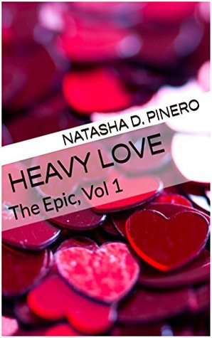 Read Heavy Love: The Epic, Vol 1 (Heavy Love, the Epic) - Natasha D. Pinero file in ePub