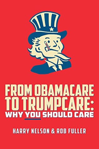 Read From ObamaCare to TrumpCare: Why You Should Care - Harry Nelson file in ePub