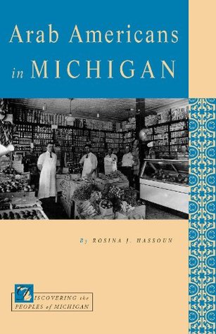 Read online Arab Americans in Michigan (Discovering the Peoples of Michigan) - Rosina J. Hassoun | PDF