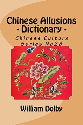 Read Chinese Allusions (Chinese Culture Series Book 28) - William Dolby | ePub