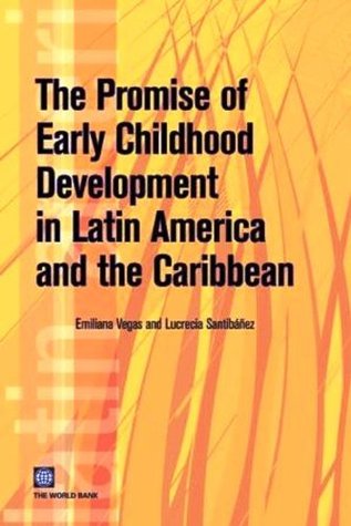 Read online The Promise of Early Childhood Development in Latin America and the Caribbean (Latin American Development Forum) - Emiliana Vegas | ePub