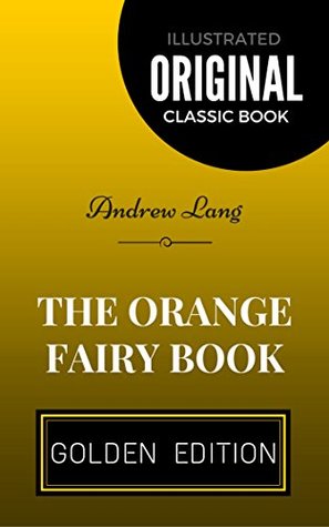 Read online The Orange Fairy Book: By Andrew Lang - Illustrated - Andrew Lang file in ePub