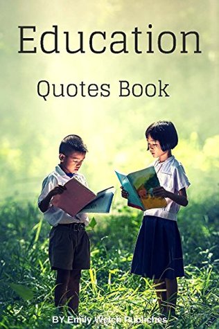 Read online Education Quotes Book : Positive Thinking Quotes : The whole purpose of education is to turn mirrors into windows. - Emily Welch Publiches | ePub