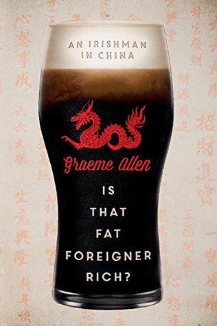 Read online Is That Fat Foreigner Rich?: An Irishman in China - Graeme Allen file in ePub