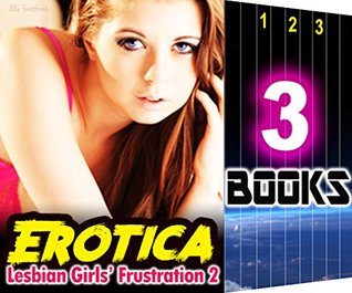 Download EROTICA: Lesbian Girls' Frustration 2: 3 Books Special Bundle: Hot Girl Erotica Lesbian Love Stories - Ella Gottfried | ePub