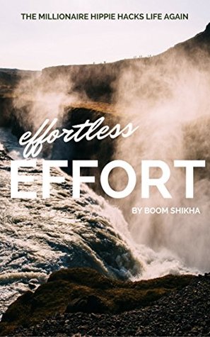 Download Effortless Effort: Surrender, Let Go, and Let The Universe Guide You Instead Of Resisting - Boom Shikha | ePub