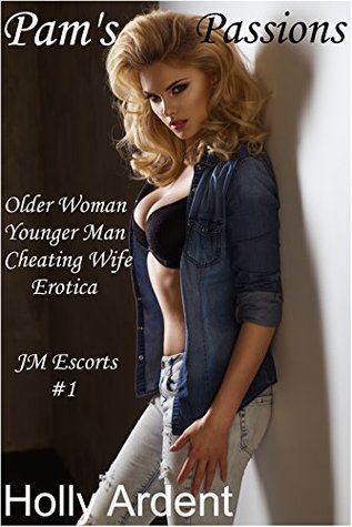 Read Pam's Passions (Older Woman/Younger Man Cheating Wife Erotica) (JM Escorts Book 1) - Holly Ardent file in ePub