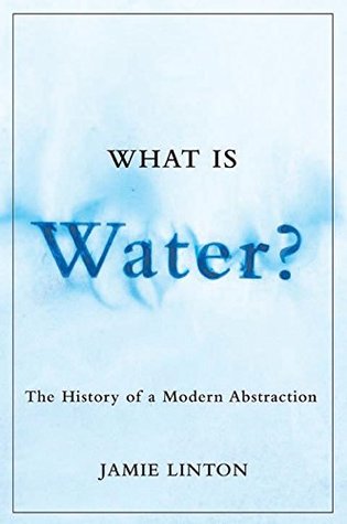 Read What Is Water?: The History of a Modern Abstraction (Nature   History   Society) - Jamie Linton | ePub