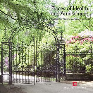 Read Places of Health and Amusement: Liverpool’s historic parks and gardens (Informed Conservation) - Katy Layton-Jones | ePub