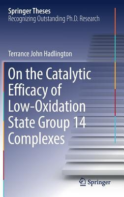 Read On the Catalytic Efficacy of Low-Oxidation State Group 14 Complexes - Terrance John Hadlington file in PDF